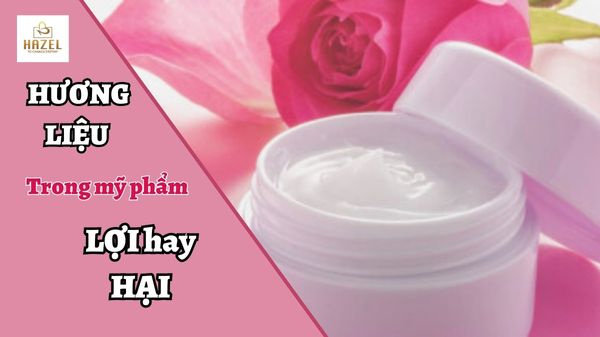 Sự thật về hương liệu mỹ phẩm có lợi hay có hại